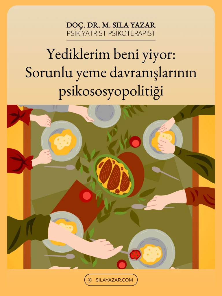 Yediklerim beni yiyor: Sorunlu yeme davranışlarının psikososyopolitiği